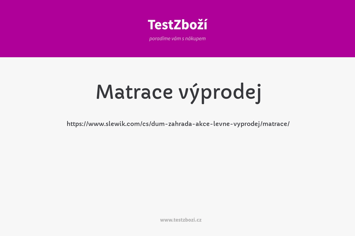 https://www.slewik.com/cs/dum-zahrada-akce-levne-vyprodej/matrace/